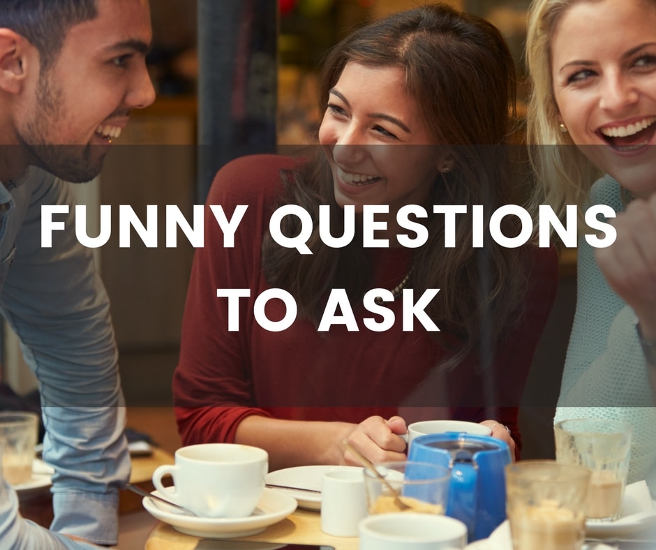 Funny questions to ask