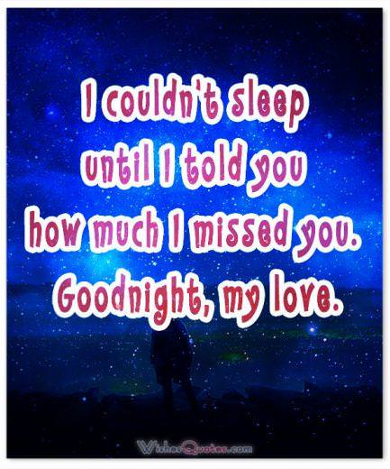 Image with Romantic Good Night Message for Her. I couldn’t sleep until I told you how much I missed you. Goodnight, my love.